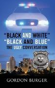 "Black and White" "Black and Blue" The Ugly Conversation