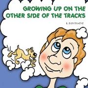 Growing Up on the Other Side of the Tracks