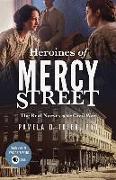 Heroines of Mercy Street: The Real Nurses of the Civil War