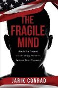 The Fragile Mind: How It Has Produced and Unwittingly Perpetuates America's Tragic Disparities