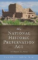 National Historic Preservation ACT: Past, Present, and Future