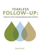 Fearless Follow-Up: How to Turn Conversations Into Clients