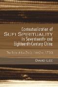 Contextualization of Sufi Spirituality in Seventeenth- And Eighteenth-Century China