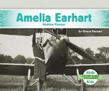 Amelia Earhart: Aviation Pioneer