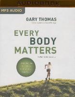 Every Body Matters: Strengthening Your Body to Stengthen Your Soul