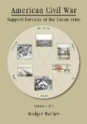 American Civil War: Support Services of the Union Army Volume 2