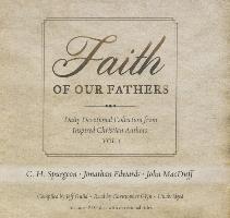 Faith of Our Fathers: Daily Devotional Collection from Inspired Christian Authors, Vol. 1