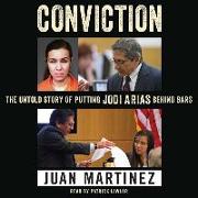 Conviction: The Untold Story of Putting Jodi Arias Behind Bars