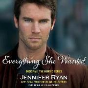 Everything She Wanted: Book Five: The Hunted Series