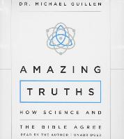 Amazing Truths: How Science and the Bible Agree