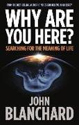 Why Are You Here?: Searching for the Meaning of Life