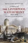 A History of Liverpool Waterfront 1850-1890