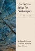 Health Care Ethics for Psychologists: A Casebook