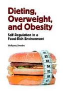 Dieting, Overweight, and Obesity: Self-Regulation in a Food-Rich Environment