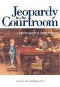 Jeopardy in the Courtroom: A Scientific Analysis of Children's Testimony