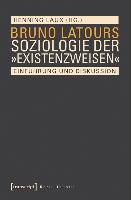 Bruno Latours Soziologie der »Existenzweisen«