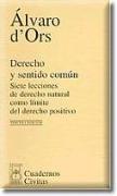 Derecho y sentido común : siete lecciones de derecho natural como límite del derecho positivo