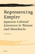 Representing Empire: Japanese Colonial Literature in Taiwan and Manchuria