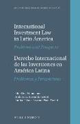 International Investment Law in Latin America / Derecho Internacional de Las Inversiones En América Latina: Problems and Prospects / Problemas y Persp