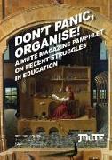 Don't Panic, Organise! a Mute Magazine Pamphlet on Recent Struggles in Education