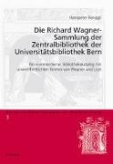 Die Richard Wagner-Sammlung der Zentralbibliothek der Universitätsbibliothek Bern