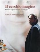 Il cerchio magico. Cinema e psicoanalisi: la famiglia