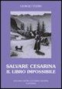 Salvare Cesarina. Il libro impossibile