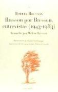 Bresson por Bresson : entrevistas, 1943-1983