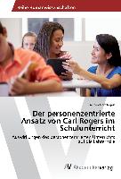 Der personenzentrierte Ansatz von Carl Rogers im Schulunterricht