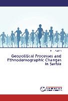 Geopolitical Processes and Ethnodemographic Changes in Serbia
