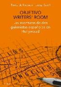 Objetivo writer's room : las aventuras de dos guionistas españoles en Hollywood