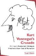 Kurt Vonnegut's Crusade, Or, How a Postmodern Harlequin Preached a New Kind of Humanism