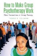 How to Make Group Psychotherapy Work