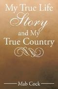 My True Life Story and My True Country