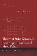 Theory of Strict Convexity, Best Approximation and Fixed Points