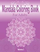 Mandala Coloring Book For Adults ( Volume 1): For Meditation and Relaxation