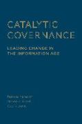 Catalytic Governance: Leading Change in the Information Age