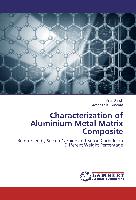 Characterization of Aluminium Metal Matrix Composite