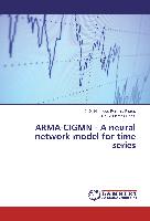 ARMA-CIGMN - A neural network model for time series