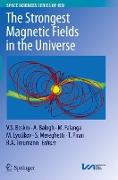 The Strongest Magnetic Fields in the Universe