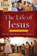 The Life of Jesus: Matthew Through John: His Life, Death, Resurrection and Ministry