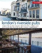 London's Riverside Pubs, Updated Edition: A Guide to the Best of London's Riverside Watering Holes