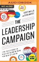 The Leadership Campaign: 10 Political Strategies to Win at Your Career and Propel Your Business to Victory