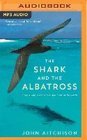 The Shark and the Albatross: Travels with a Camera to the Ends of the Earth