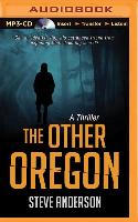 The Other Oregon: A Thriller