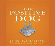 The Positive Dog: A Story about the Power of Positivity