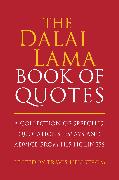 The Dalai Lama Book of Quotes: A Collection of Speeches, Quotations, Essays and Advice from His Holiness