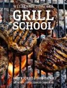 Grill School: 150+ Recipes & Essential Lessons for Cooking on Fire