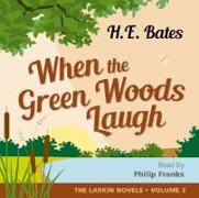 When the Green Woods Laugh: The Larkin Novels, Volume 3