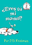 ¿Eres tú mi mamá? (Are You My Mother? Spanish Edition)